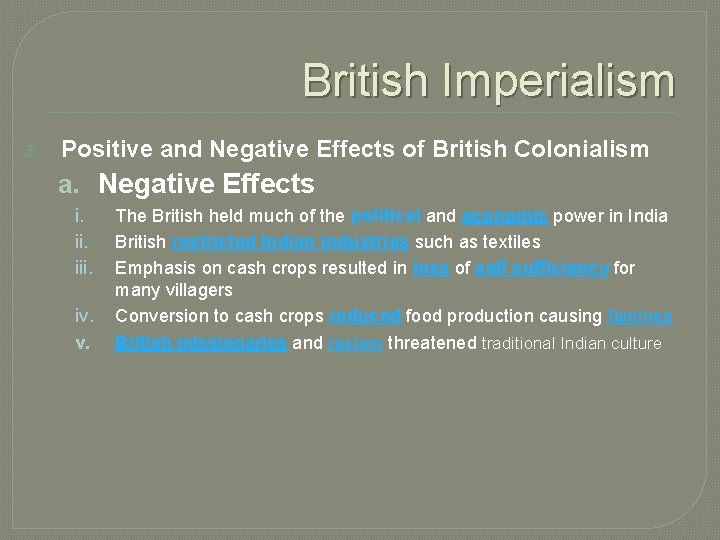 British Imperialism 3. Positive and Negative Effects of British Colonialism a. Negative Effects i.