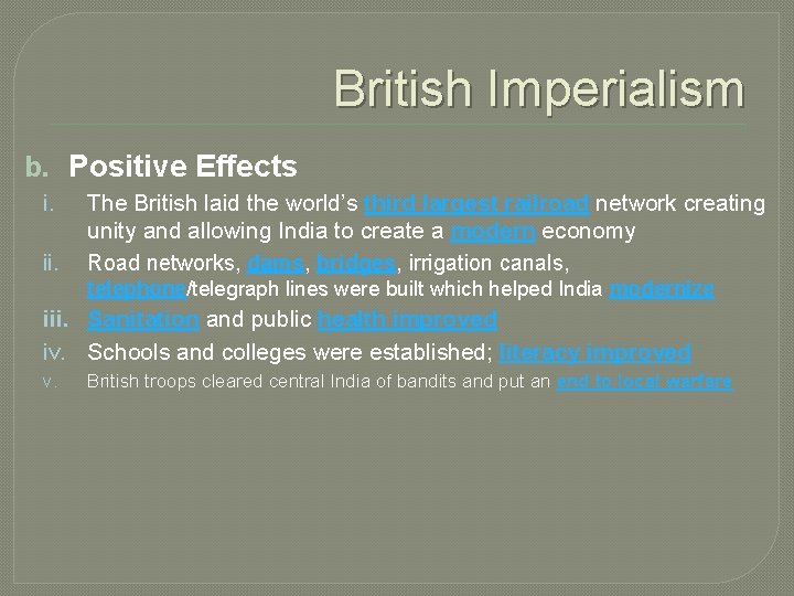 British Imperialism b. Positive Effects i. ii. The British laid the world’s third largest
