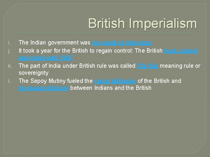 British Imperialism i. j. k. l. The Indian government was too weak to intervene
