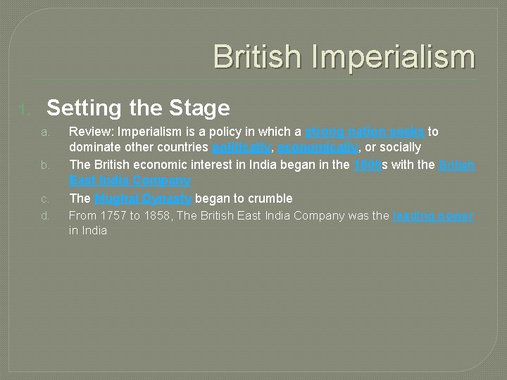 British Imperialism 1. Setting the Stage a. b. c. d. Review: Imperialism is a