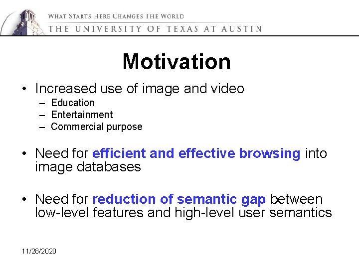 Motivation • Increased use of image and video – Education – Entertainment – Commercial