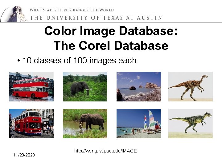 Color Image Database: The Corel Database • 10 classes of 100 images each 11/28/2020