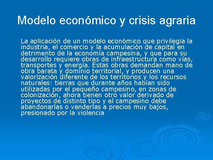 Modelo económico y crisis agraria La aplicación de un modelo económico que privilegia la