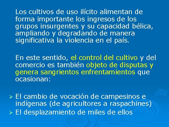 Los cultivos de uso ilícito alimentan de forma importante los ingresos de los grupos