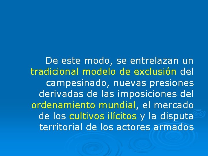 De este modo, se entrelazan un tradicional modelo de exclusión del campesinado, nuevas presiones