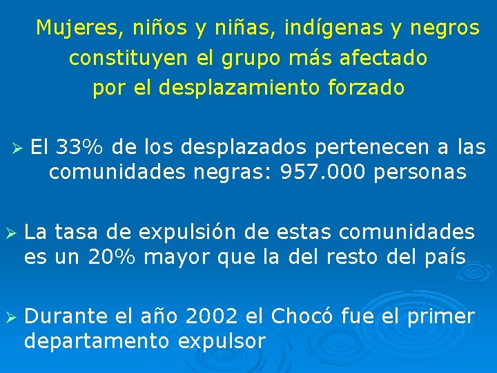 Mujeres, niños y niñas, indígenas y negros constituyen el grupo más afectado por el