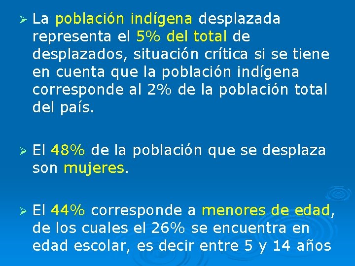 Ø La población indígena desplazada representa el 5% del total de desplazados, situación crítica