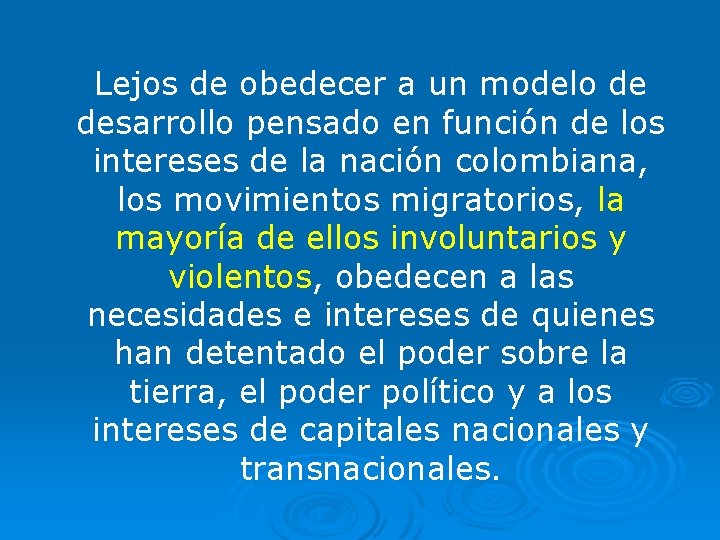 Lejos de obedecer a un modelo de desarrollo pensado en función de los intereses