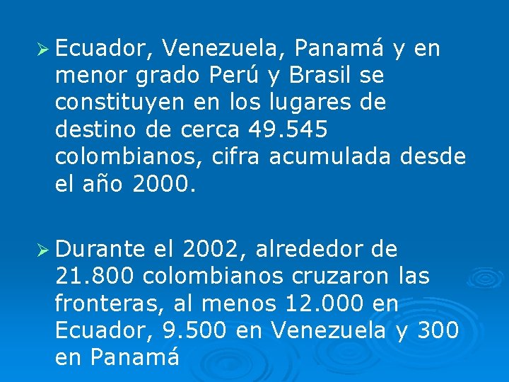 Ø Ecuador, Venezuela, Panamá y en menor grado Perú y Brasil se constituyen en
