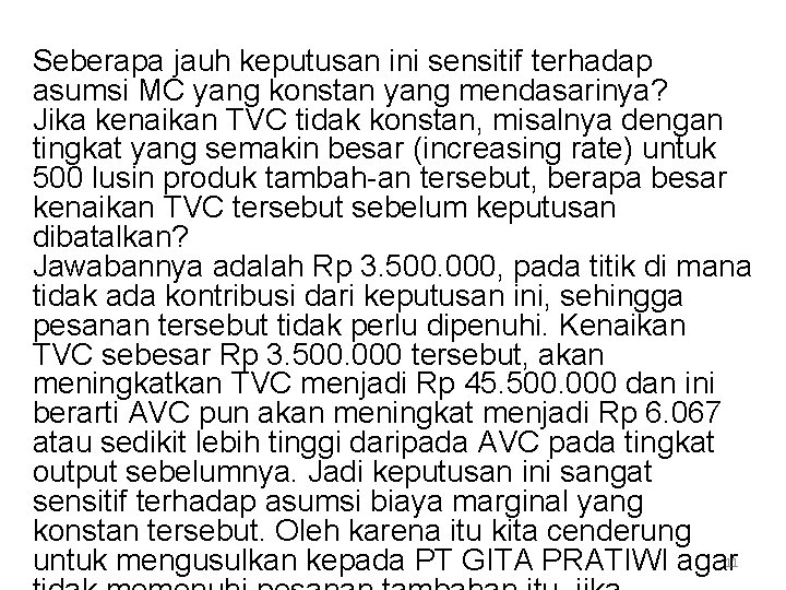 Seberapa jauh keputusan ini sensitif terhadap asumsi MC yang konstan yang mendasarinya? Jika kenaikan