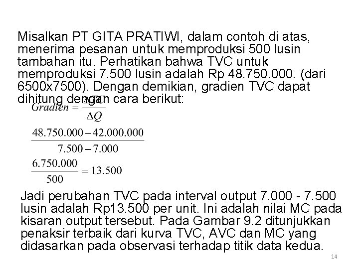 Misalkan PT GITA PRATIWI, dalam contoh di atas, menerima pesanan untuk memproduksi 500 lusin