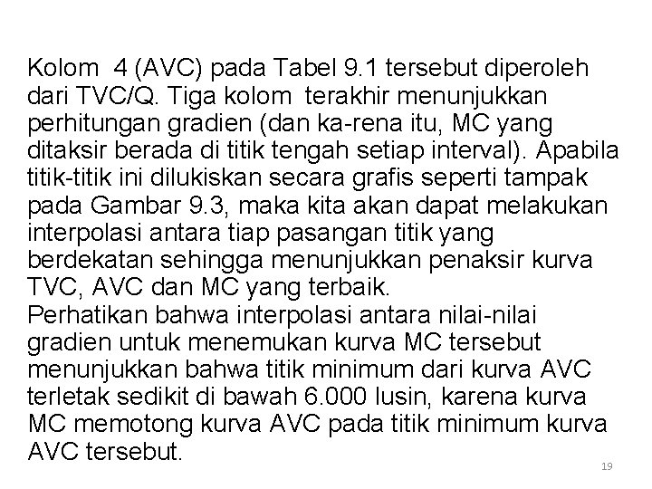 Kolom 4 (AVC) pada Tabel 9. 1 tersebut diperoleh dari TVC/Q. Tiga kolom terakhir