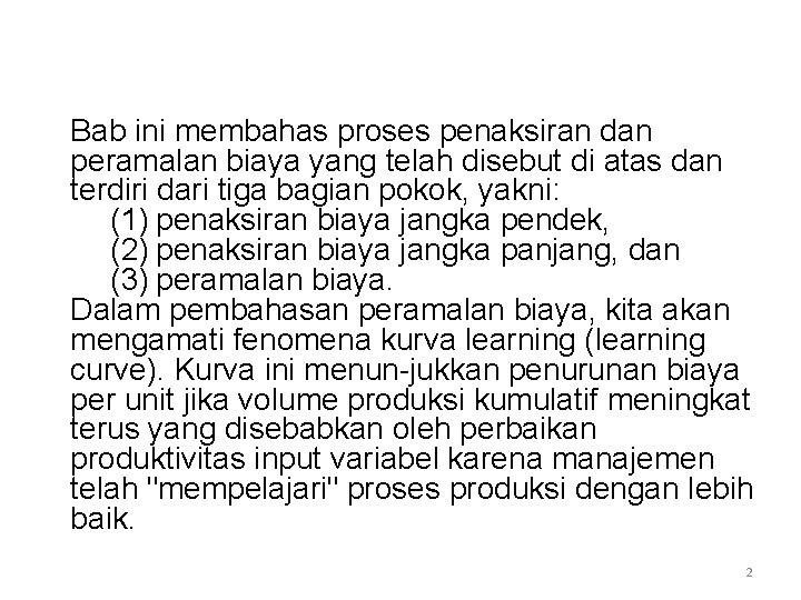 Bab ini membahas proses penaksiran dan peramalan biaya yang telah disebut di atas dan