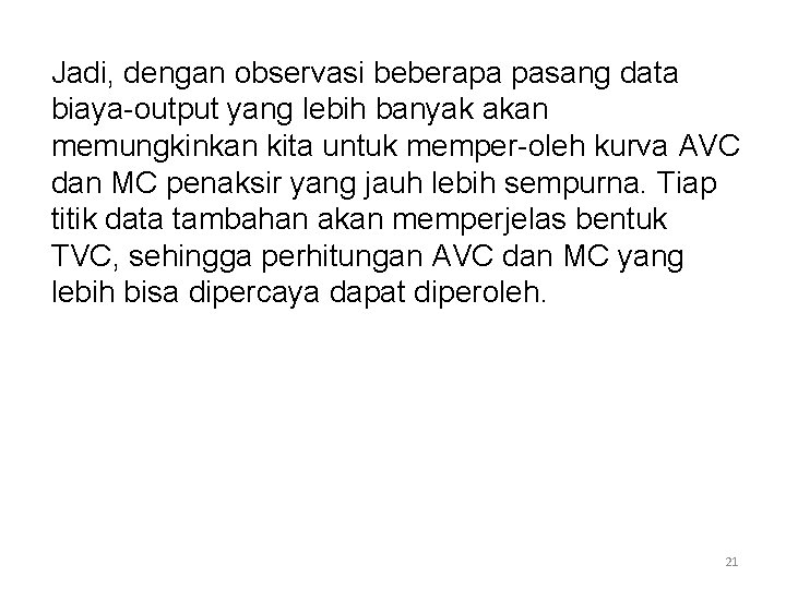 Jadi, dengan observasi beberapa pasang data biaya-output yang lebih banyak akan memungkinkan kita untuk