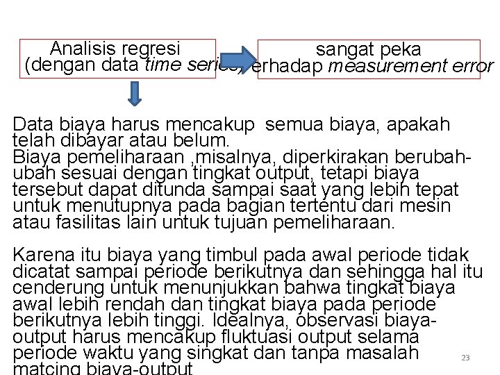 Analisis regresi sangat peka (dengan data time series)Terhadap measurement error Data biaya harus mencakup