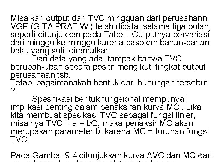 Misalkan output dan TVC mingguan dari perusahann VGP (GITA PRATIWI) telah dicatat selama tiga