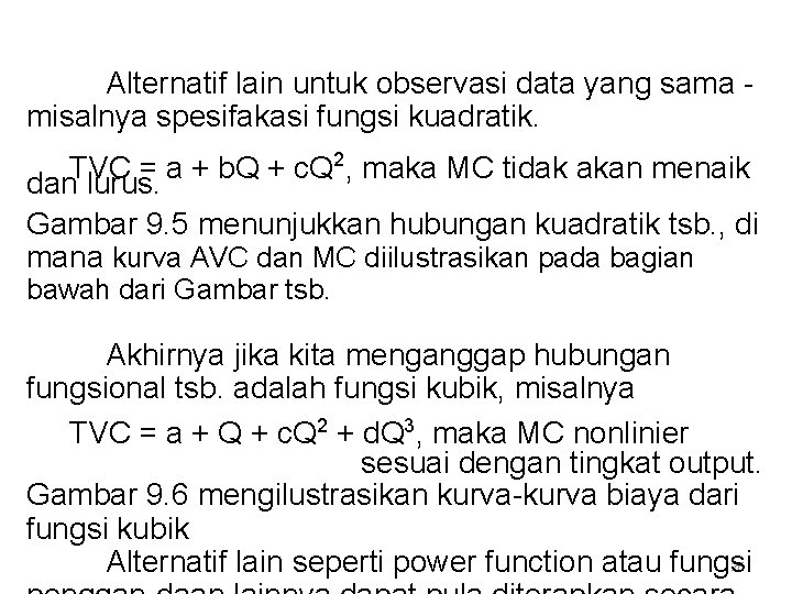 Alternatif lain untuk observasi data yang sama misalnya spesifakasi fungsi kuadratik. 2 TVC =