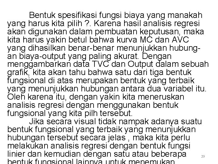 Bentuk spesifikasi fungsi biaya yang manakah yang harus kita pilih ? . Karena hasil