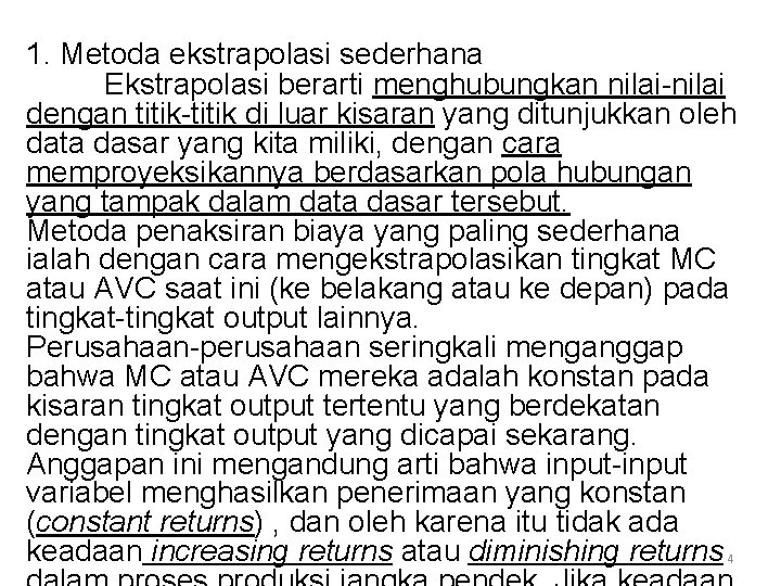 1. Metoda ekstrapolasi sederhana Ekstrapolasi berarti menghubungkan nilai-nilai dengan titik-titik di luar kisaran yang