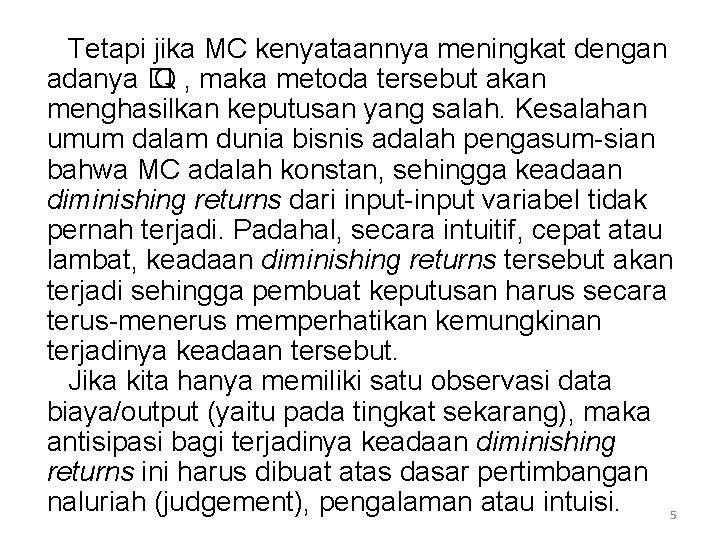 Tetapi jika MC kenyataannya meningkat dengan adanya � Q , maka metoda tersebut akan