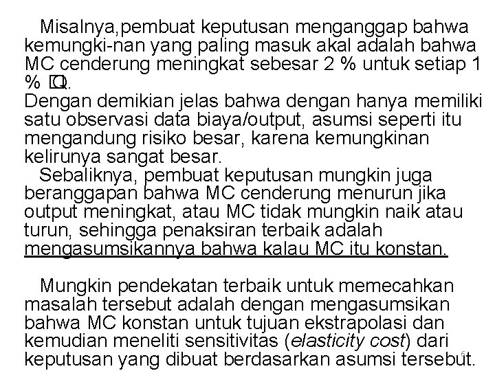 Misalnya, pembuat keputusan menganggap bahwa kemungki-nan yang paling masuk akal adalah bahwa MC cenderung