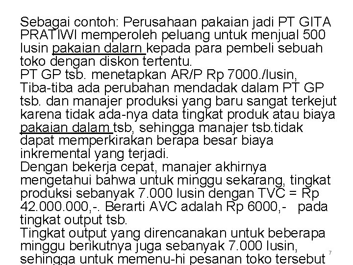 Sebagai contoh: Perusahaan pakaian jadi PT GITA PRATIWI memperoleh peluang untuk menjual 500 lusin