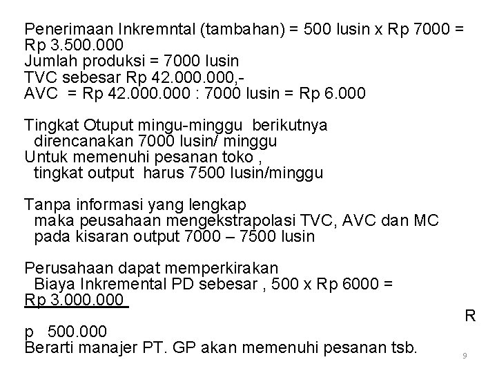 Penerimaan Inkremntal (tambahan) = 500 lusin x Rp 7000 = Rp 3. 500. 000