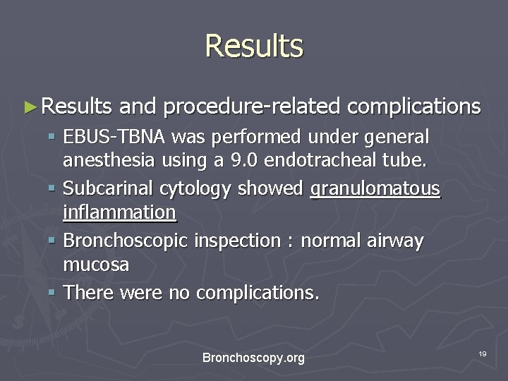 Results ► Results and procedure-related complications § EBUS-TBNA was performed under general anesthesia using Results ► Results and procedure-related complications § EBUS-TBNA was performed under general anesthesia using