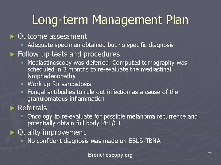 Long-term Management Plan ► Outcome assessment § Adequate specimen obtained but no specific diagnosis Long-term Management Plan ► Outcome assessment § Adequate specimen obtained but no specific diagnosis
