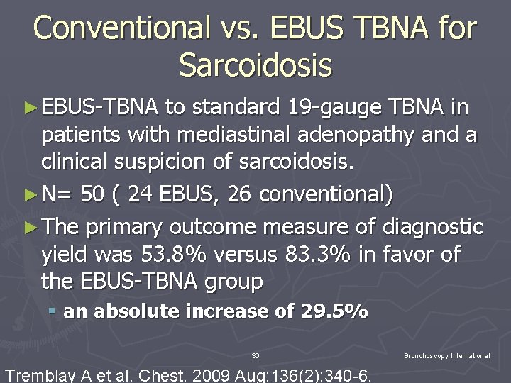 Conventional vs. EBUS TBNA for Sarcoidosis ► EBUS-TBNA to standard 19 -gauge TBNA in Conventional vs. EBUS TBNA for Sarcoidosis ► EBUS-TBNA to standard 19 -gauge TBNA in
