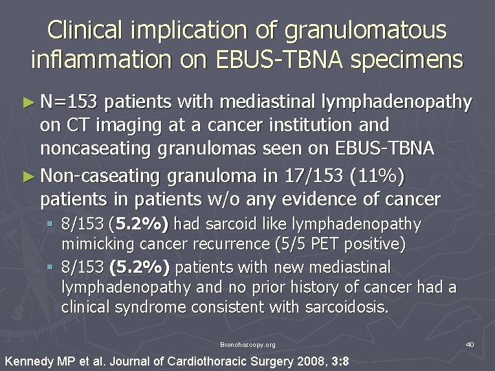 Clinical implication of granulomatous inflammation on EBUS-TBNA specimens ► N=153 patients with mediastinal lymphadenopathy Clinical implication of granulomatous inflammation on EBUS-TBNA specimens ► N=153 patients with mediastinal lymphadenopathy