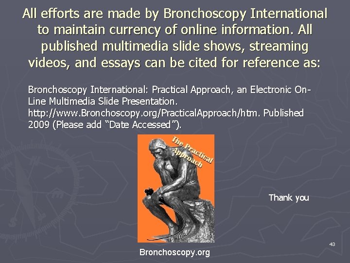 All efforts are made by Bronchoscopy International to maintain currency of online information. All All efforts are made by Bronchoscopy International to maintain currency of online information. All