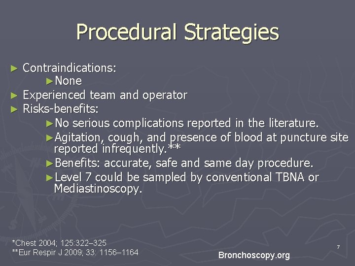 Procedural Strategies Contraindications: ►None ► Experienced team and operator ► Risks-benefits: ►No serious complications Procedural Strategies Contraindications: ►None ► Experienced team and operator ► Risks-benefits: ►No serious complications
