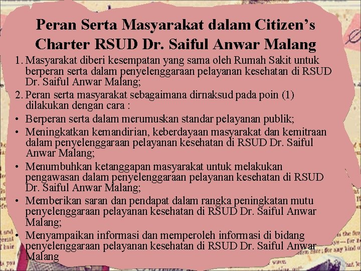 Peran Serta Masyarakat dalam Citizen’s Charter RSUD Dr. Saiful Anwar Malang 1. Masyarakat diberi