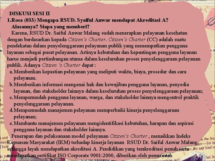 DISKUSI SESI II 1. Rosa (033) Mengapa RSUD. Syaiful Anwar mendapat Akreditasi A? Alasannya?