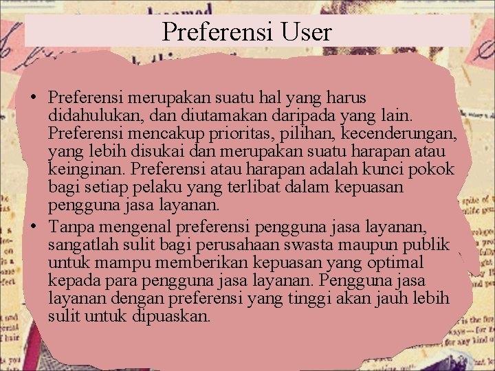 Preferensi User • Preferensi merupakan suatu hal yang harus didahulukan, dan diutamakan daripada yang