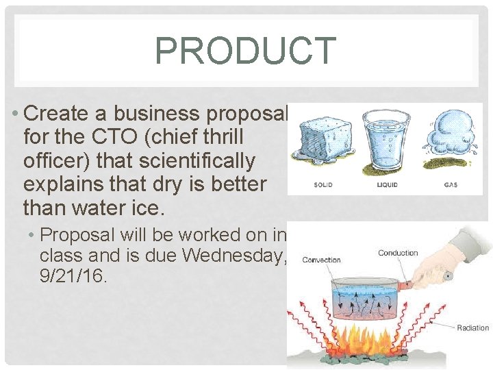 PRODUCT • Create a business proposal for the CTO (chief thrill officer) that scientifically