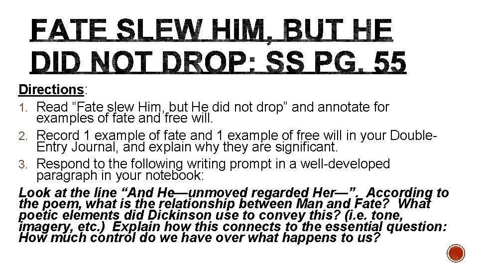 Directions: 1. Read “Fate slew Him, but He did not drop” and annotate for