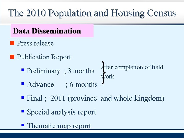 The 2010 Population and Housing Census Data Dissemination Press release Publication Report: § Preliminary
