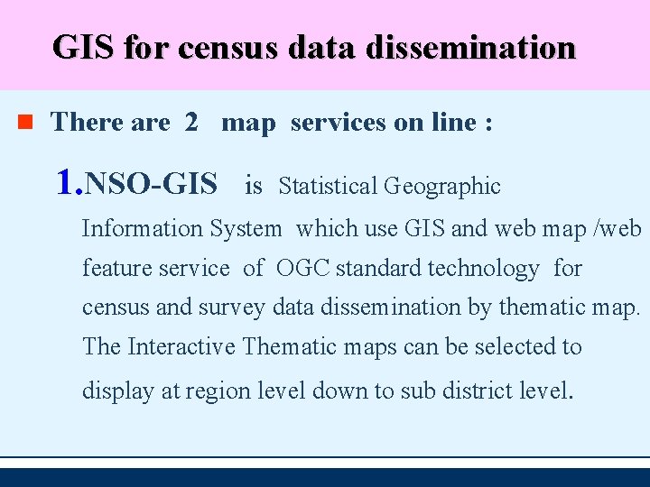 GIS for census data dissemination There are 2 map services on line : 1.