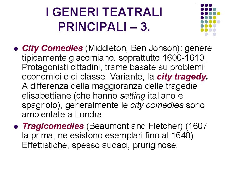 I GENERI TEATRALI PRINCIPALI – 3. l l City Comedies (Middleton, Ben Jonson): genere
