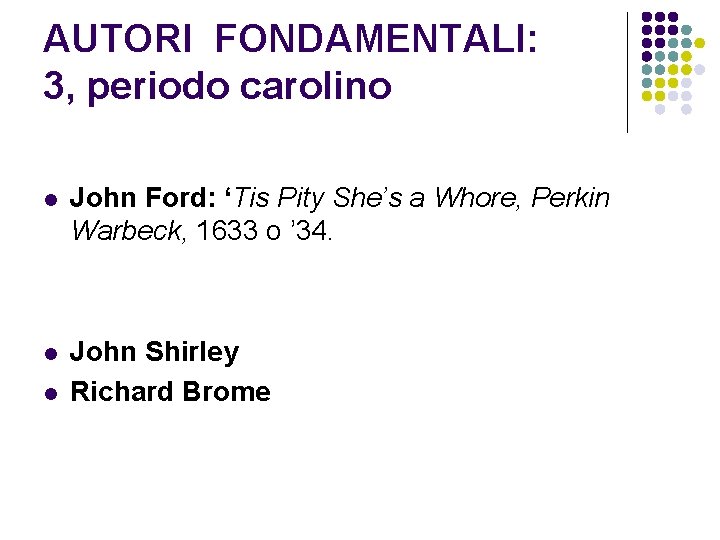 AUTORI FONDAMENTALI: 3, periodo carolino l John Ford: ‘Tis Pity She’s a Whore, Perkin