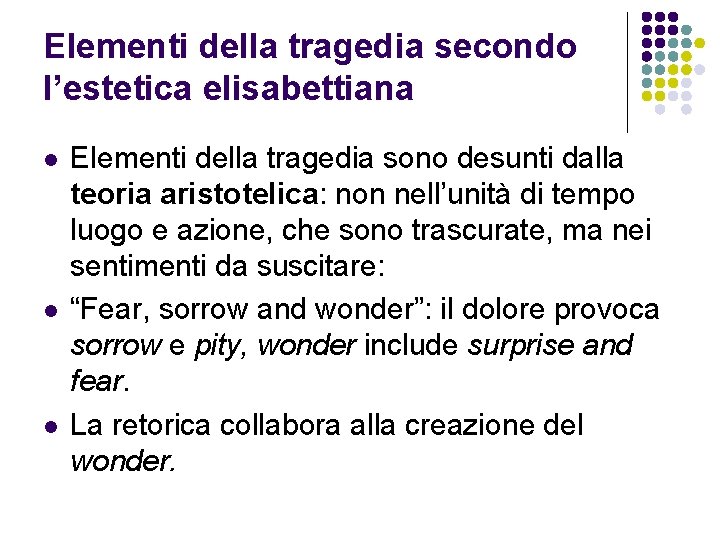 Elementi della tragedia secondo l’estetica elisabettiana l l l Elementi della tragedia sono desunti