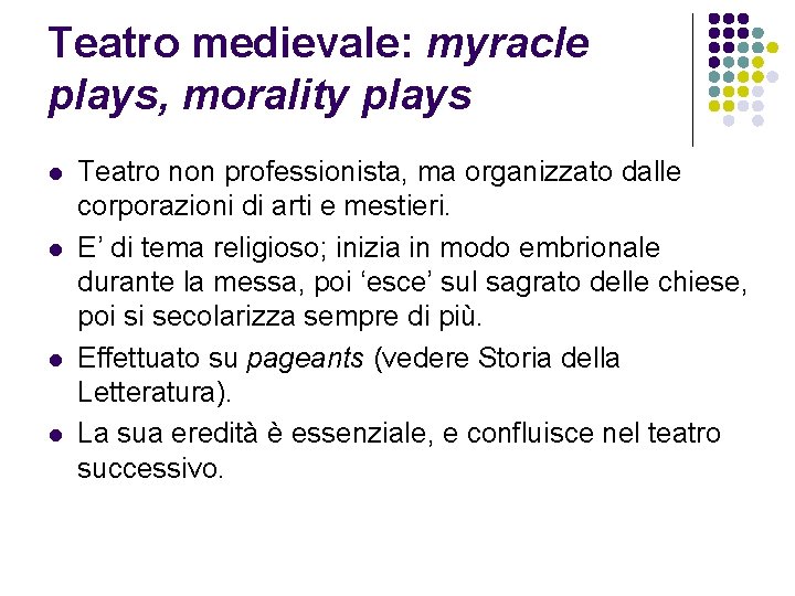 Teatro medievale: myracle plays, morality plays l l Teatro non professionista, ma organizzato dalle