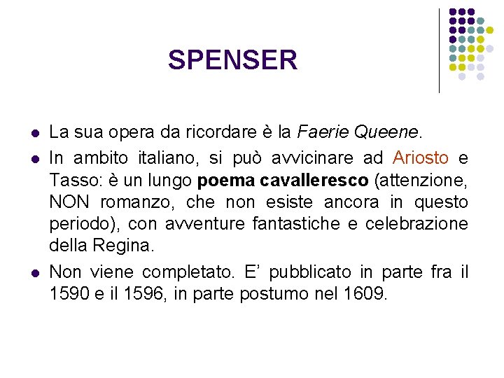 SPENSER l l l La sua opera da ricordare è la Faerie Queene. In
