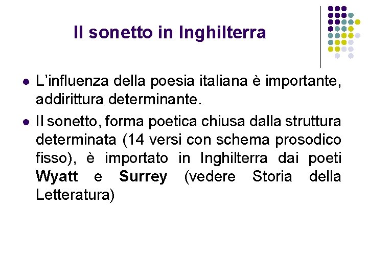 Il sonetto in Inghilterra l l L’influenza della poesia italiana è importante, addirittura determinante.