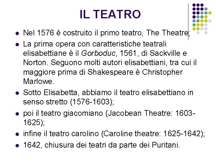IL TEATRO l l l Nel 1576 è costruito il primo teatro, Theatre; La
