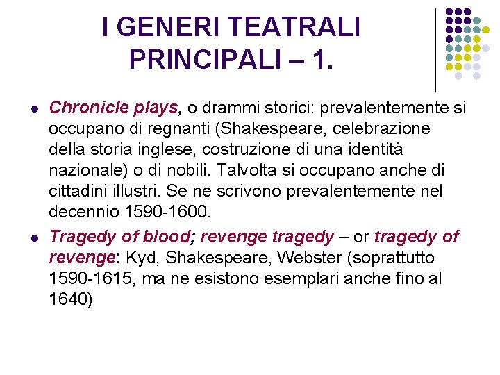I GENERI TEATRALI PRINCIPALI – 1. l l Chronicle plays, o drammi storici: prevalentemente