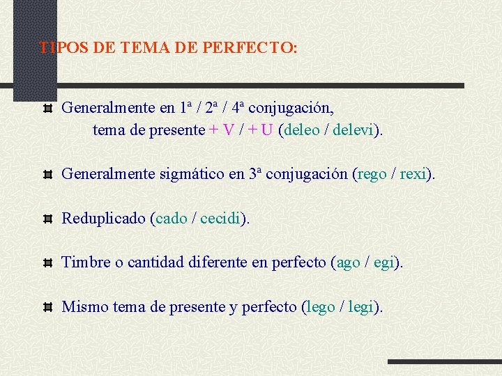 TIPOS DE TEMA DE PERFECTO: Generalmente en 1ª / 2ª / 4ª conjugación, tema