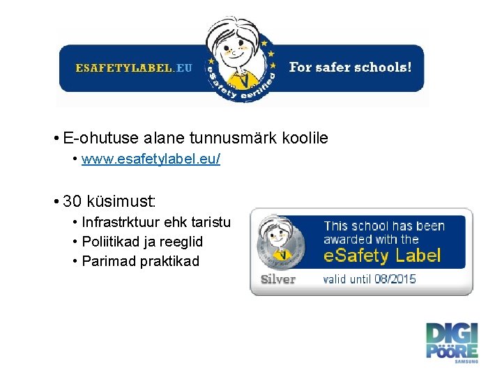  • E-ohutuse alane tunnusmärk koolile • www. esafetylabel. eu/ • 30 küsimust: •